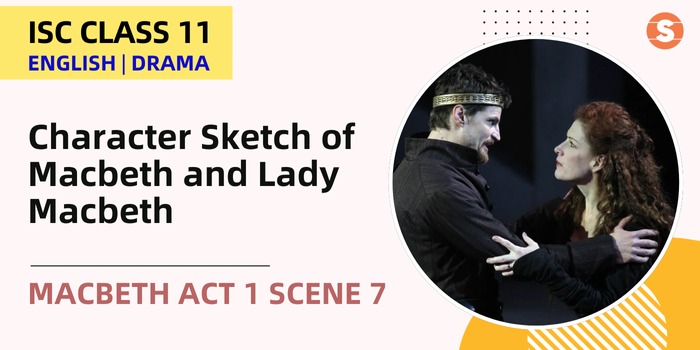 Character Sketch of Macbeth and Lady Macbeth| Macbeth Act 1 Scene 7