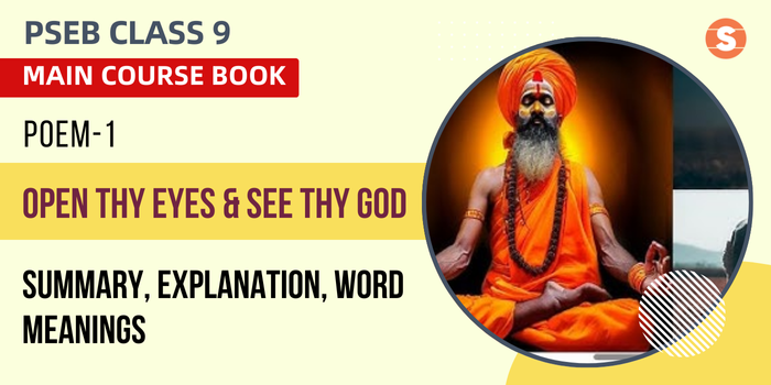 Open Thy Eyes and See Thy God Summary, Explanation, Word Meanings PSEB Class 9 English Poem 1