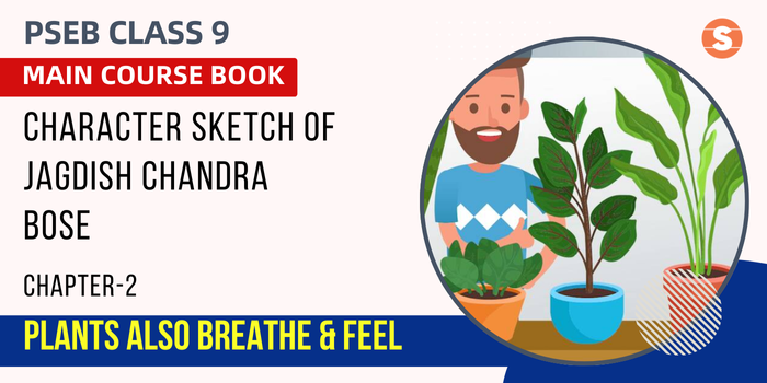 Character Sketch of Jagdish Chandra Bose | Plants also Breathe and Feel