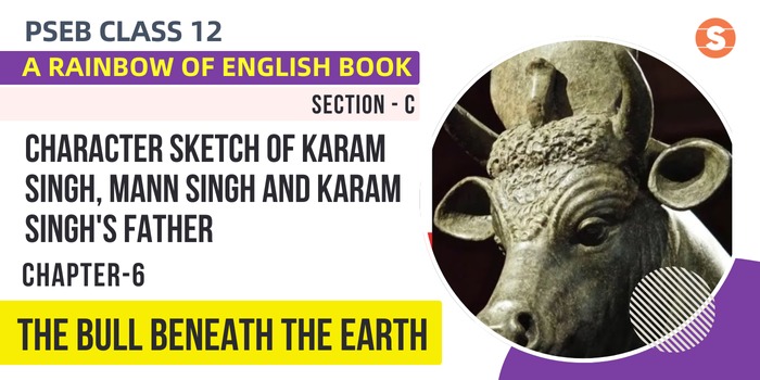 Character Sketch of Karam Singh, Mann Singh and Karam Singh’s Father | The Bull Beneath The Earth