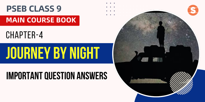 Journey By Night Question Answers (Important)| PSEB Class 9 English Main Course Book