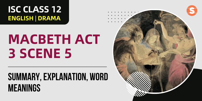 Macbeth Act 3 Scene 5 Summary, Explanation, Word meanings| ISC Class 12 English Drama
