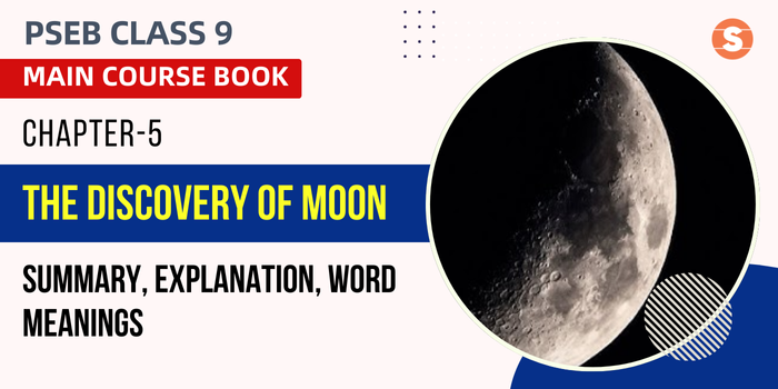 The Discovery of Moon Summary, Explanation, Word Meanings PSEB Class 9 English Chapter 5