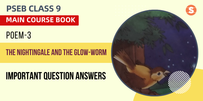 The Nightingale and the Glow-worm Question Answers (Important)| PSEB Class 9 English Main Course Book