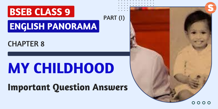 My Childhood Question Answers (Important)| BSEB Class 9 English Panorama-I Book
