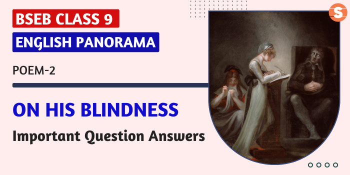 On His Blindness Question Answers (Important)| BSEB Class 9 English Panorama-I Book