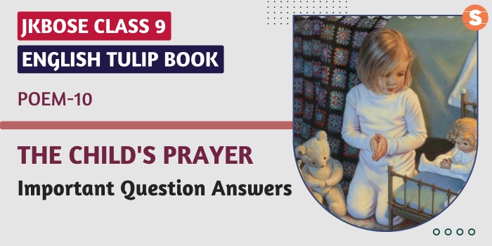 The Child’s Prayer Question Answers (Important)| JKBOSE Class 9 English Tulip Book