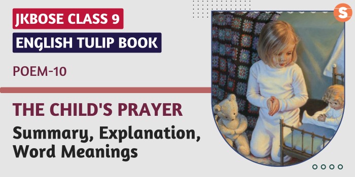 The Child’s Prayer Summary, Explanation, Word Meanings JKBOSE Class 9 English Poem 10