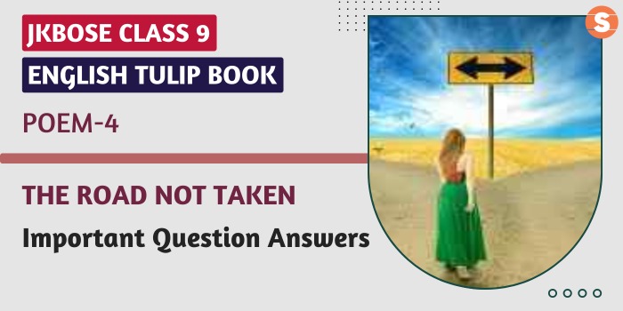 The Road Not Taken Question Answers (Important)| JKBOSE Class 9 English Tulip Book