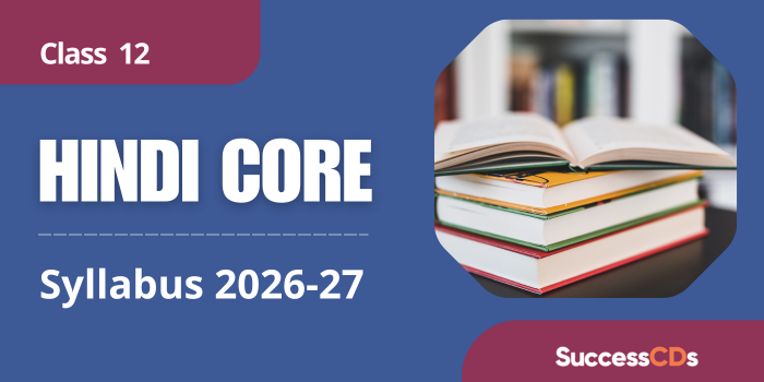CBSE Class 12 Hindi (Core) Syllabus 2026-27 (Code No. 302)