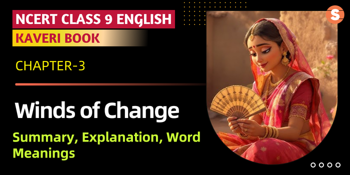 Cl 9 Kaveri Book Chp-3 Winds of Change Summary