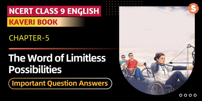 The World of Limitless Possibilities Important Question Answers | Class 9 English Kaveri Book Chapter 5