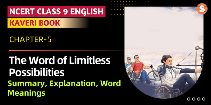 The World of Limitless Possibilities Summary, Explanation & Word Meanings | CBSE Class 9 English (Kaveri Book Chapter 5)