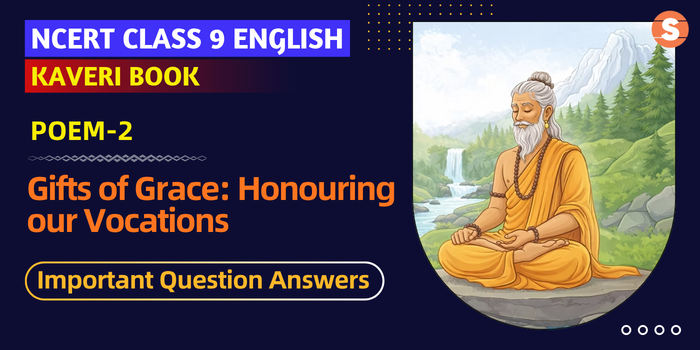 Gifts of Grace: Honouring Our Vocations Important Question Answers | Class 9 English Kaveri Book Poem 2