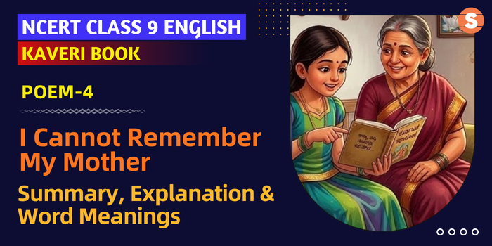 I Cannot Remember My Mother Summary, Explanation & Word Meanings | CBSE Class 9 English (Kaveri Poem 4)