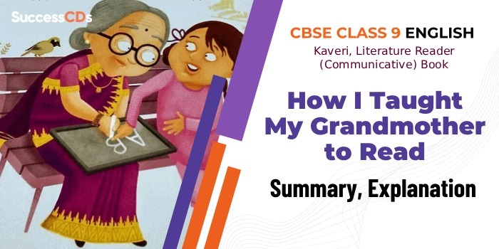How I Taught my Grandmother to Read— Summary, Explanation & Word Meanings | CBSE Class 9 English (Kaveri and Literature Reader Chapter 1)