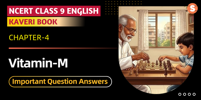 Vitamin-M Important Question Answers | Class 9 English Kaveri Book Chapter 4