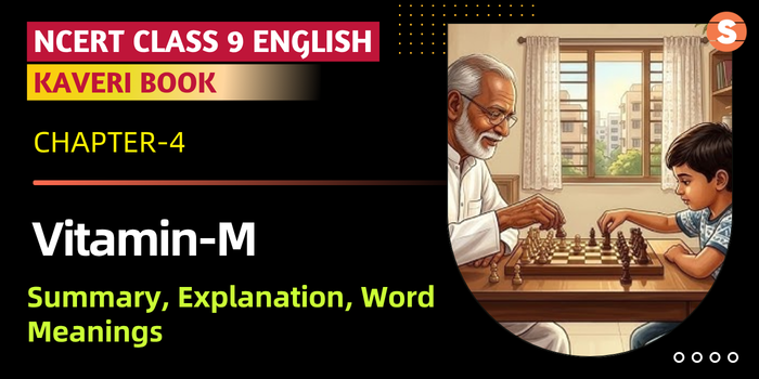 Vitamin-M Summary, Explanation & Word Meanings | CBSE Class 9 English (Kaveri Book Chapter 4)